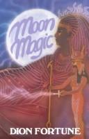 Moon magic by Violet M. Firth (Dion Fortune)
