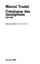 Catalogue des immigrants, 1632-1662 by Marcel Trudel
