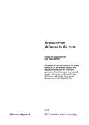 Roman urban defences in the west : a review of current research on urban defences in the Roman Empire with special reference to the northern provinces, based on papers presented to the conference on R