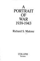 A portrait of war, 1939-1943 by Richard S. Malone