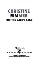 Cover of: For the baby's sake by Christine Rimmer