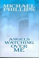 Angels watching over me by Michael R. Phillips