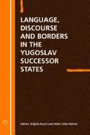 Language, discourse and borders in the Yugoslav successor states