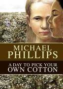 Cover of: A day to pick your own cotton