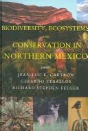 Cover of: Biodiversity, ecosystems, and conservation in northern Mexico