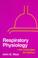 Cover of: Respiratory physiology-- the essentials