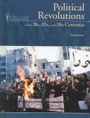 Political revolutions of the 18th, 19th, and 20th centuries by Tim McNeese