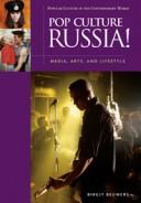 Cover of: Pop culture Russia!: media, arts, and lifestyle