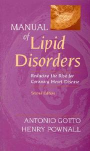 Manual of lipid disorders by Antonio M. Gotto, Antonio M. Gotto Jr. M.D., Henry J. Pownall Ph.D.