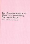 Cover of: The correspondence of Mary Hays (1779-1843), British novelist