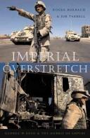 Cover of: Imperial overstretch: George W. Bush and the hubris of empire