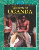 Cover of: Welcome to Uganda