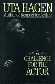 Cover of: A challenge for the actor by Uta Hagen