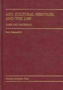 Art, cultural heritage, and the law by Patty Gerstenblith