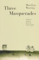 Cover of: Three masquerades: essays on equality, work and hu(man) rights