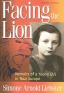 Cover of: Facing the lion: memoirs of a young girl in Nazi Europe