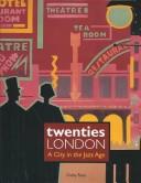 Twenties London : a city in the jazz age