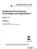 Cover of: Unattended ground sensor technologies and applications V: 21-25 April, 2003, Orlando, Florida, USA