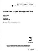 Cover of: Automatic target recognition XIII: 22-24 April, 2003, Orlando, Florida, USA