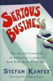Cover of: Serious business: the art and commerce of animation in America from Betty Boop to Toy story