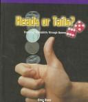 Cover of: Heads or tails?: exploring probability through games
