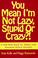 Cover of: You mean I'm not lazy, stupid, or crazy?!