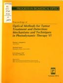 Cover of: Proceedings of optical methods for tumor treatment and detection: mechanisms and techniques in photodynamic therapy VI : 8-9 February 1997, San Jose, California