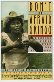 Cover of: Don't Be Afraid, Gringo: A Honduran Woman Speaks From The Heart: The Story of Elvia Alvarado