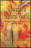Cover of: Towards a natural world: the rights of nature, animal citizens, and other essays