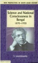 Cover of: Science and national consciousness in Bengal: 1870-1930