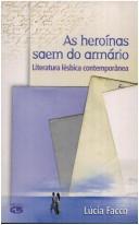 Cover of: As heroínas saem do armário: literatura lésbica contemporânea