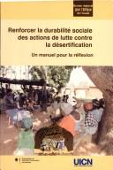 Renforcer la durabilité sociale des actions de lutte contre la désertification : un manuel pour la réflexion