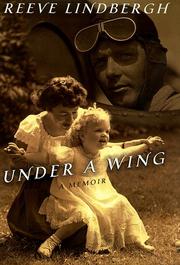 Under a wing by Reeve Lindbergh