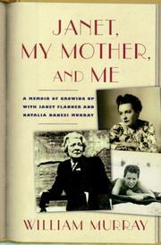 Cover of: Janet, my mother, and me: a memoir of growing up with Janet Flanner and Natalia Danesi Murray