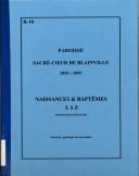 Cover of: Paroisse Sacré-Coeur de Blainville, 1953-1993: naissances & baptêmes : annotations incluses