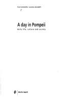 Cover of: A day in Pompeii: daily life, culture and society