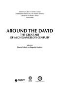 Cover of: Around the David: the great art of Michelangelo's century