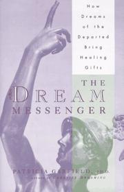 Cover of: The dream messenger: how dreams of the departed bring healing gifts