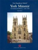 Cover of: York Minster: an architectural history, c 1220-1500 : "our magnificent fabrick"