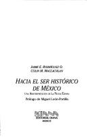 Cover of: Hacia el ser histórico de México: una reinterpretación de la Nueva España