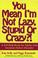 Cover of: You Mean I'm Not Lazy, Stupid or Crazy?! A Self-Help Book for Adults with Attention Deficit Disorder