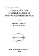 Exploring the role of analytical scale in archaeological interpretation