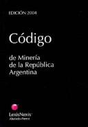 Cover of: Código de minería de la República Argentina