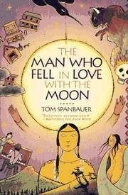 Cover of: The man who fell in love with the moon by Tom Spanbauer