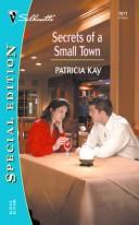 Cover of: Secrets of a small town by Patricia Kay