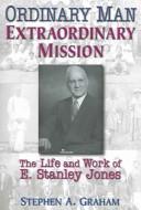 Ordinary man, extraordinary mission by Stephen A. Graham