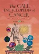 Cover of: The Gale encyclopedia of cancer: a guide to cancer and its treatments.