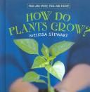 Cover of: How do plants grow? by Melissa Stewart