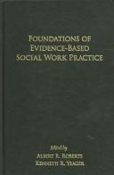 Foundations of evidence-based social work practice by Albert R. Roberts, Kenneth Yeager