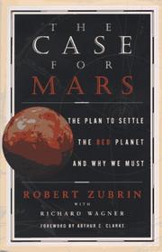 The case for Mars by Robert Zubrin